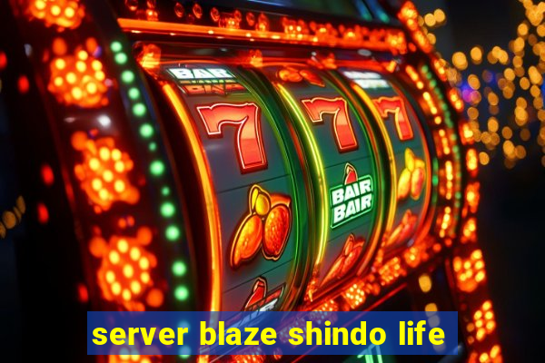 server blaze shindo life